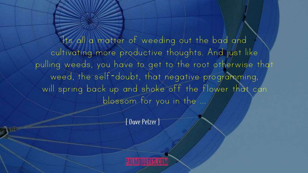 Weeding quotes by Dave Pelzer