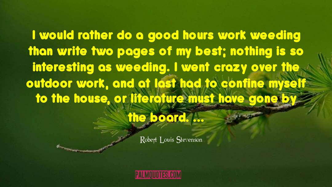 Weeding quotes by Robert Louis Stevenson