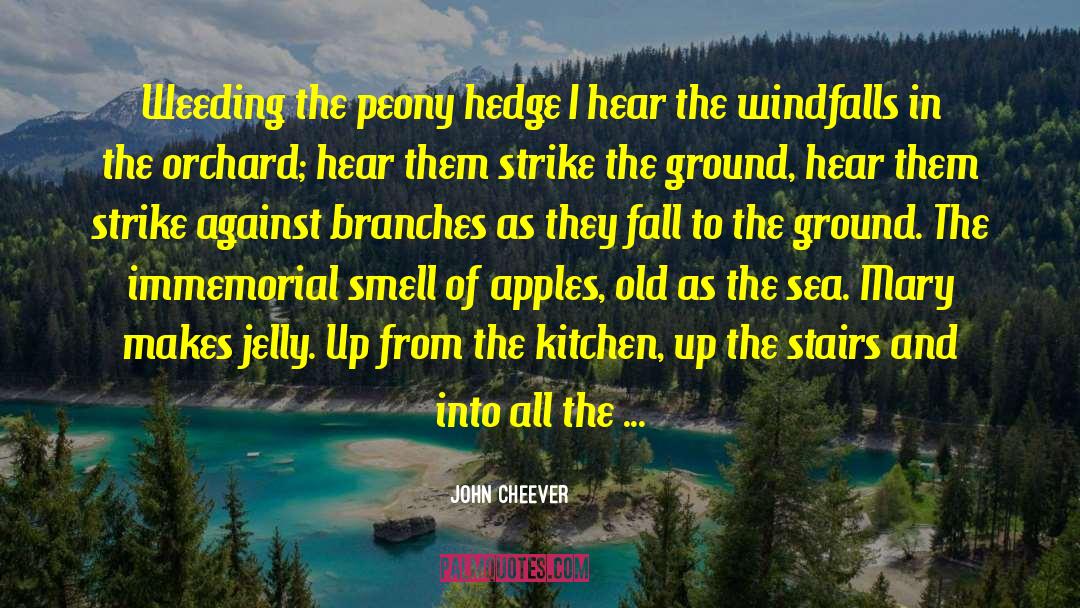 Weeding quotes by John Cheever