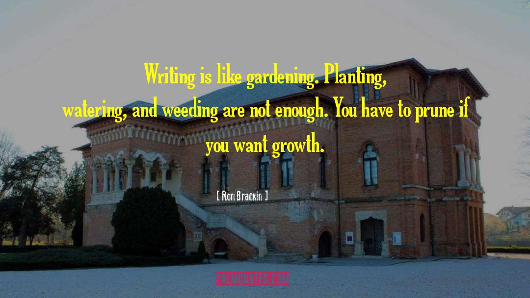 Weeding quotes by Ron Brackin