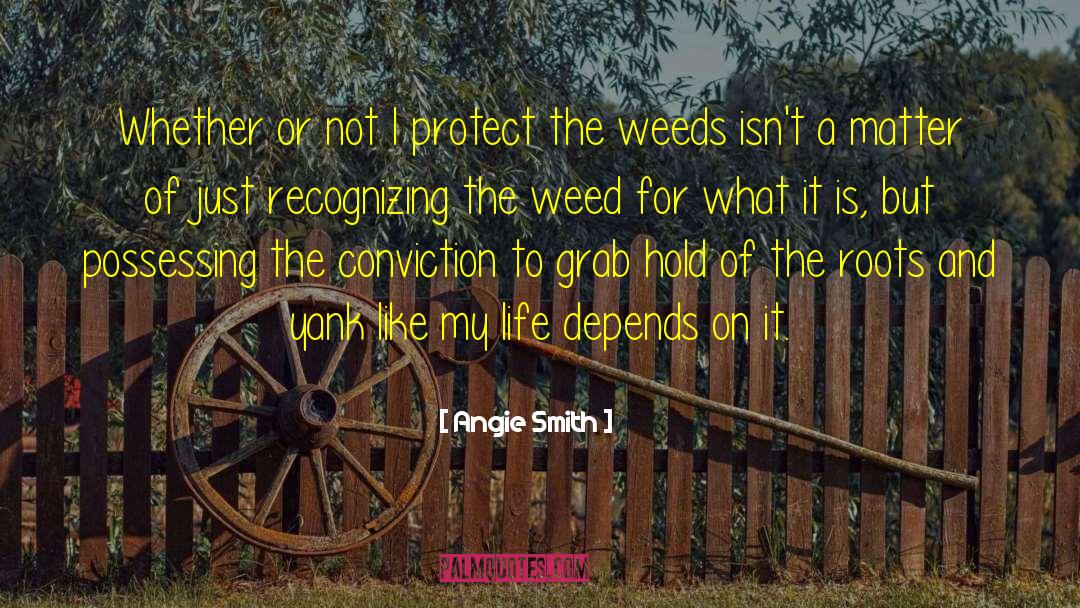 Weeds quotes by Angie Smith