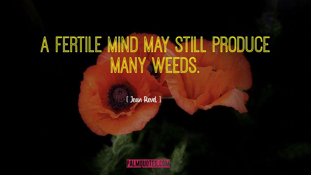 Weeds quotes by Jean Revel