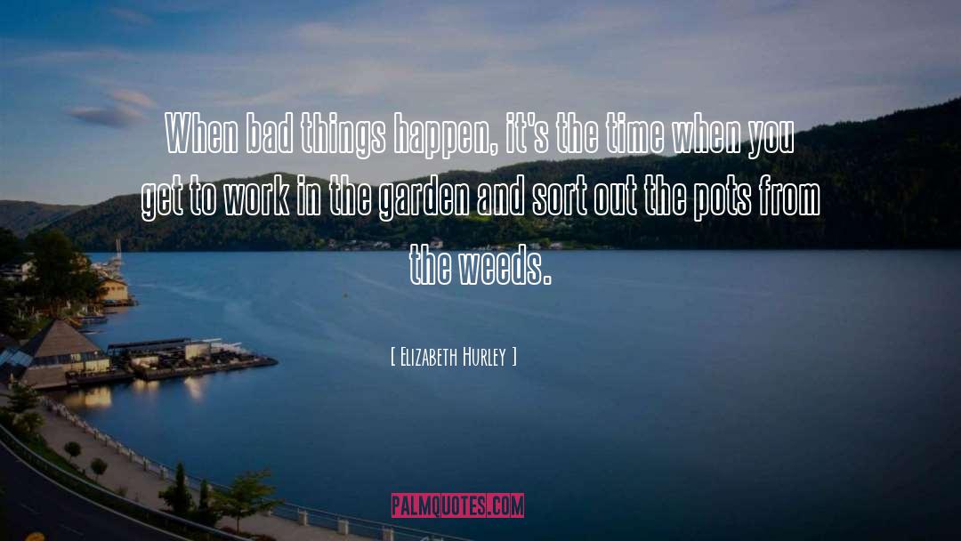 Weeds quotes by Elizabeth Hurley