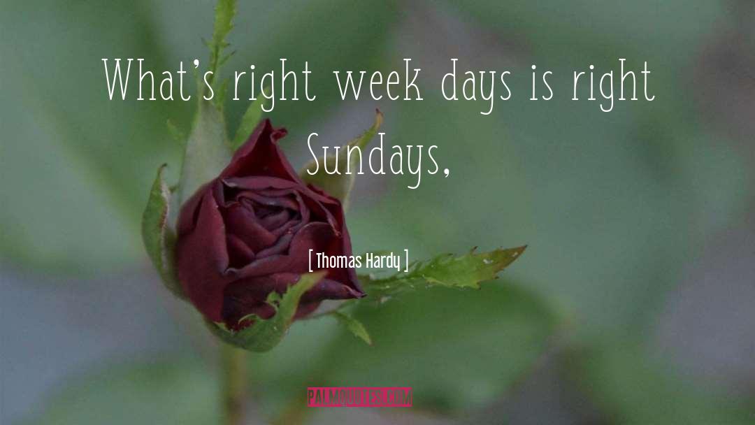Week Days quotes by Thomas Hardy
