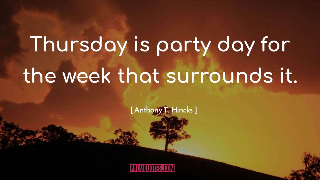 Weekday quotes by Anthony T. Hincks