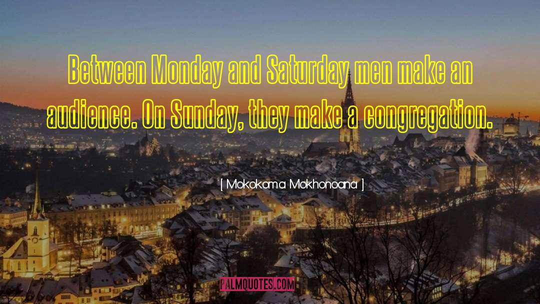 Weekdays quotes by Mokokoma Mokhonoana