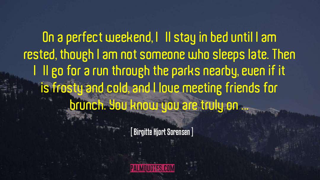 Weekend Meeting quotes by Birgitte Hjort Sorensen