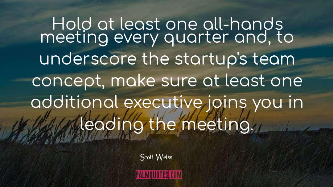 Weekend Meeting quotes by Scott Weiss