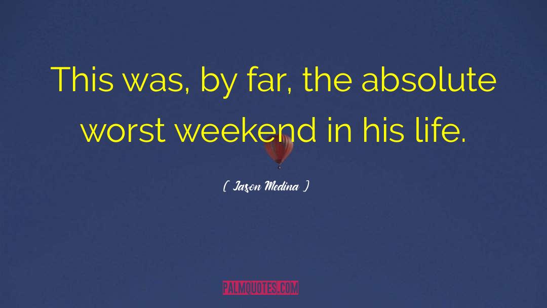 Weekend Meeting quotes by Jason Medina