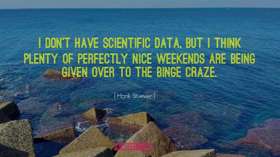 Weekend Nice quotes by Hank Stuever