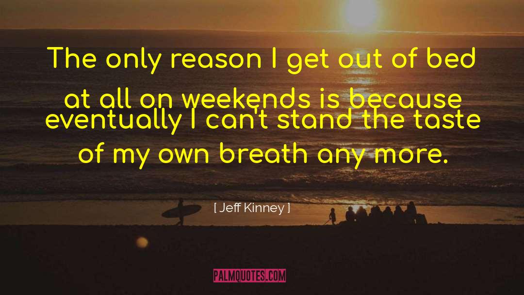 Weekends quotes by Jeff Kinney