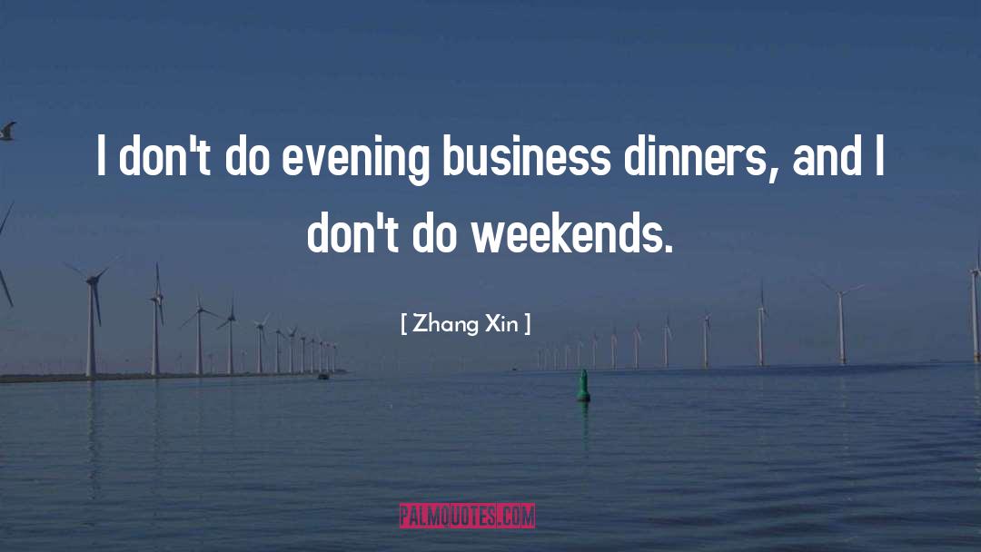 Weekends quotes by Zhang Xin
