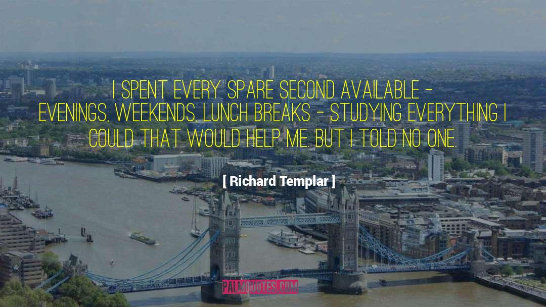 Weekends quotes by Richard Templar