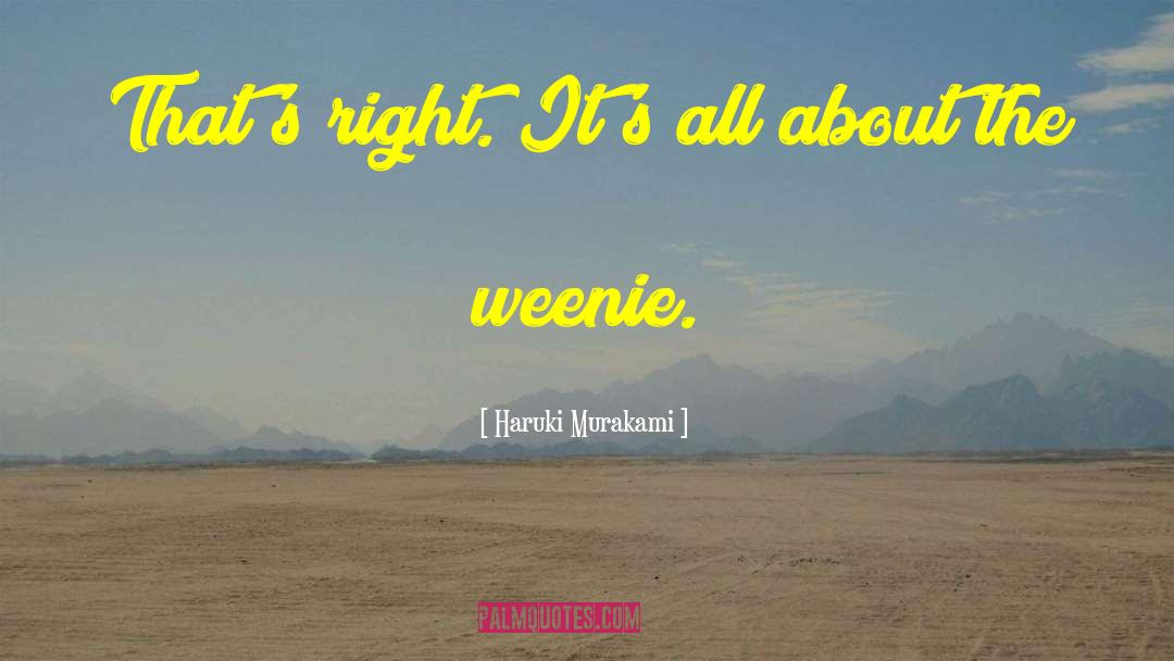 Weenie quotes by Haruki Murakami