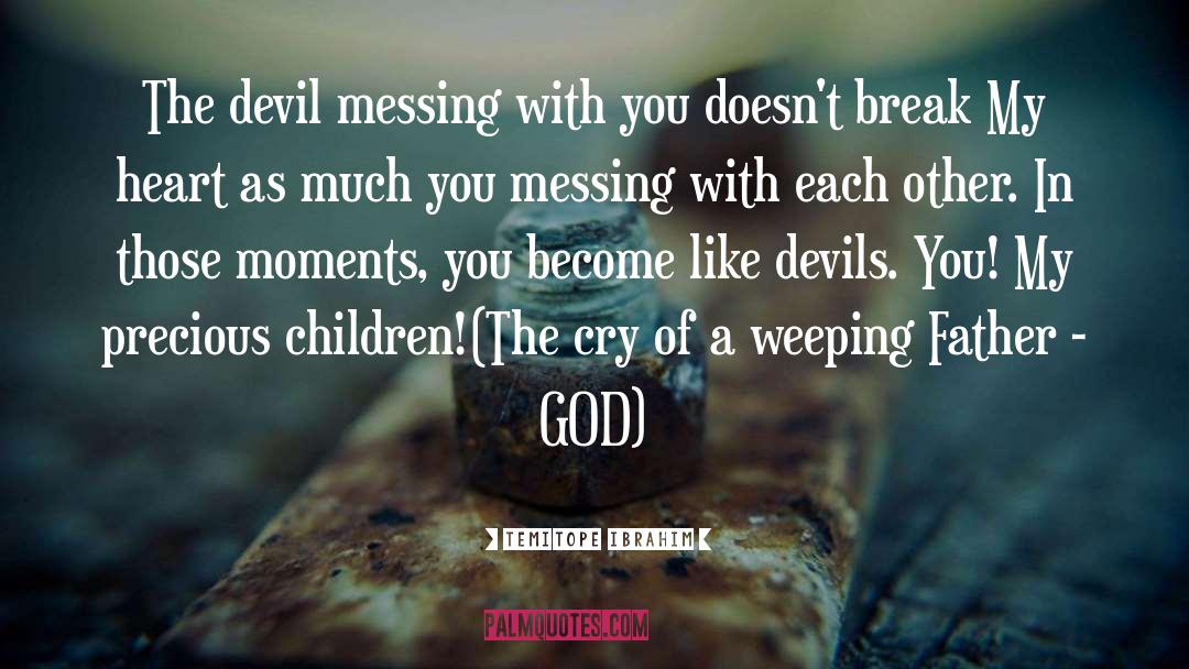 Weeping Father quotes by TemitOpe Ibrahim