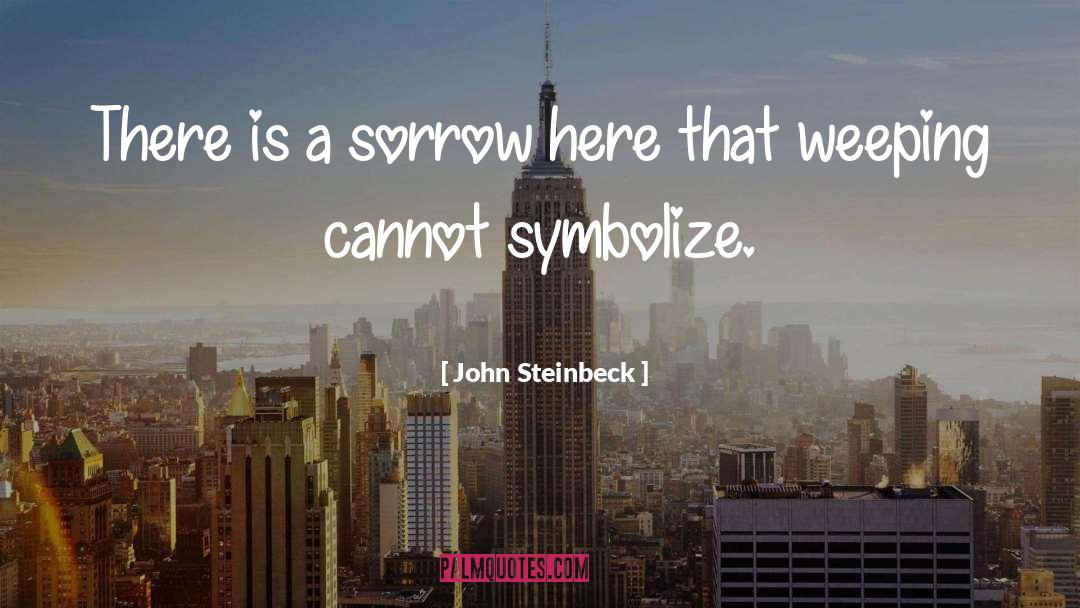 Weeping quotes by John Steinbeck