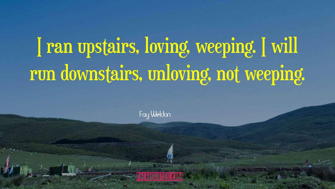 Weeping quotes by Fay Weldon