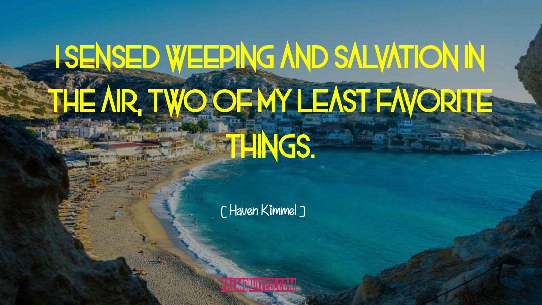 Weeping Willows quotes by Haven Kimmel