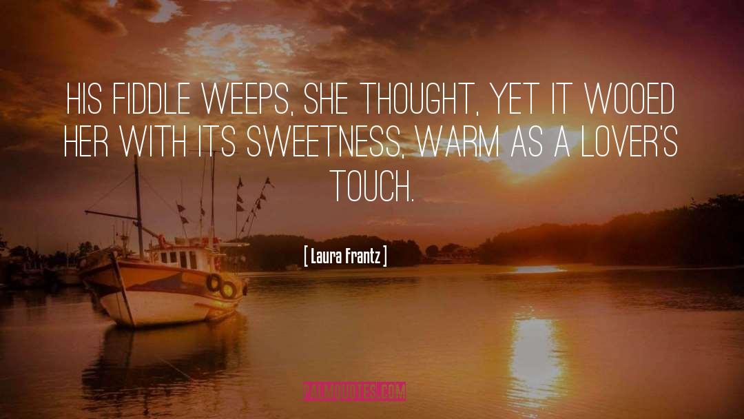 Weeps quotes by Laura Frantz