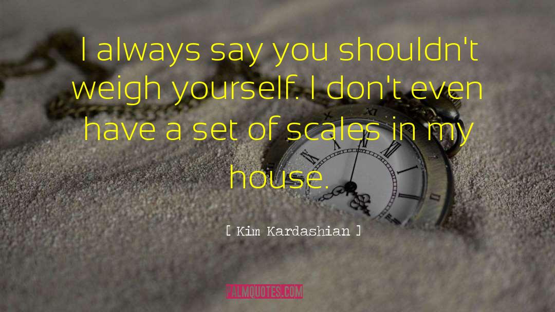 Weigh quotes by Kim Kardashian