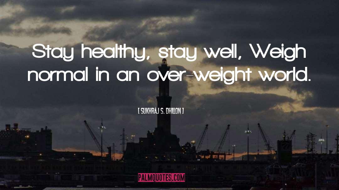 Weigh quotes by Sukhraj S. Dhillon