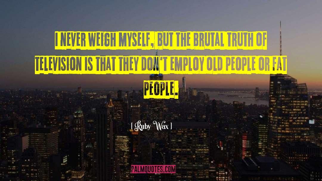 Weigh quotes by Ruby Wax