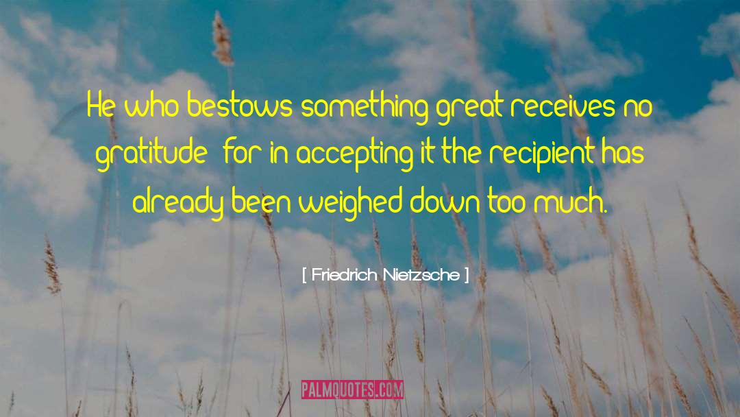 Weighed Down quotes by Friedrich Nietzsche