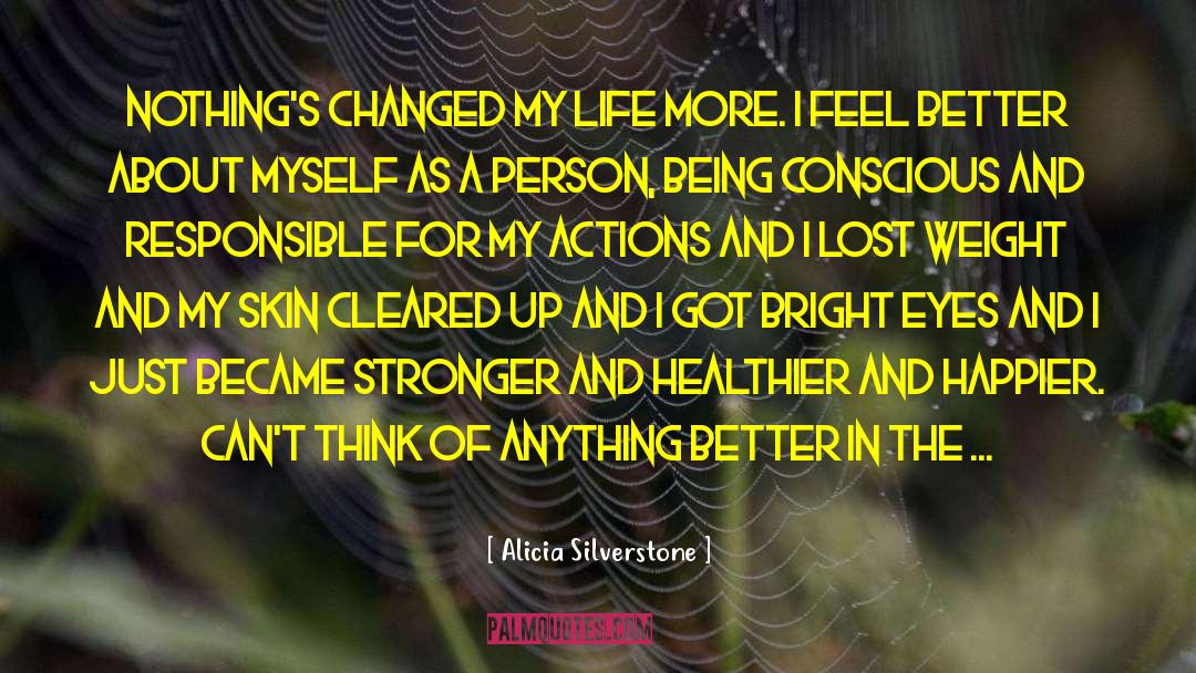 Weight Changes quotes by Alicia Silverstone