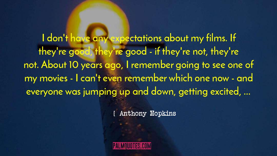 Weight Of Expectations quotes by Anthony Hopkins