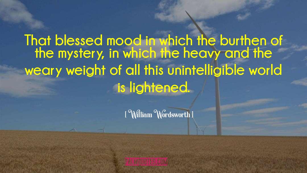 Weight Of Glory quotes by William Wordsworth