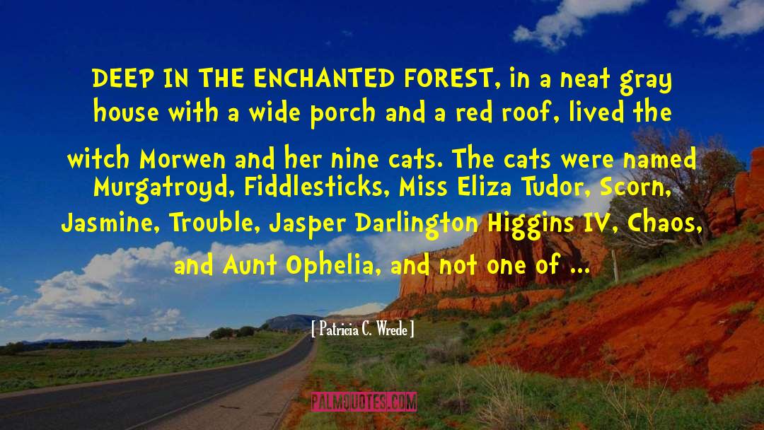 Weight Of The Forest quotes by Patricia C. Wrede