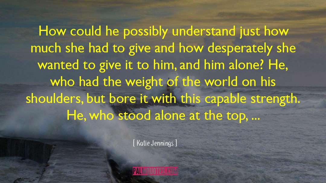 Weight Of The World quotes by Katie Jennings