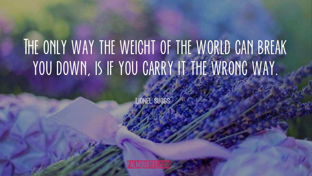 Weight Of The World quotes by Lionel Suggs