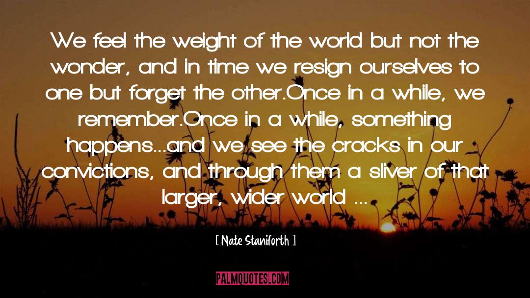 Weight Of The World quotes by Nate Staniforth