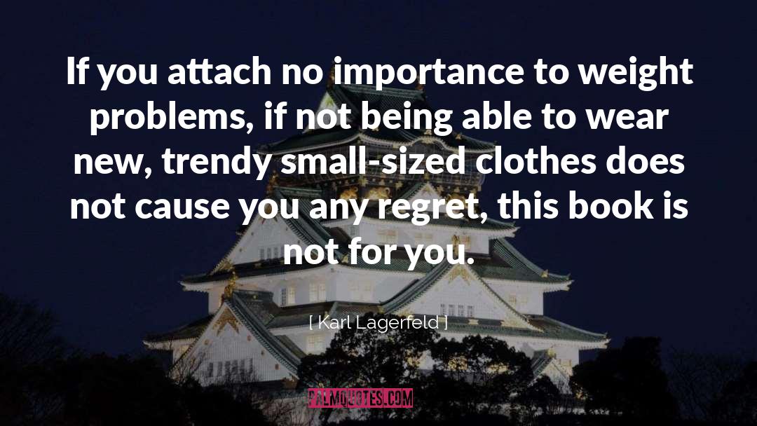 Weight Problems quotes by Karl Lagerfeld
