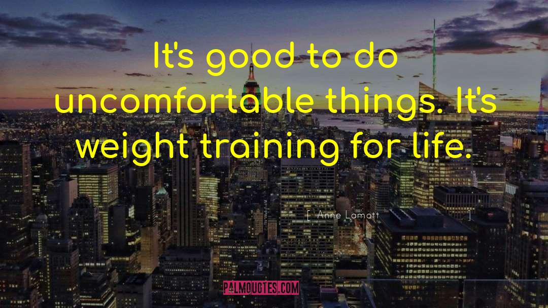 Weight Training quotes by Anne Lamott