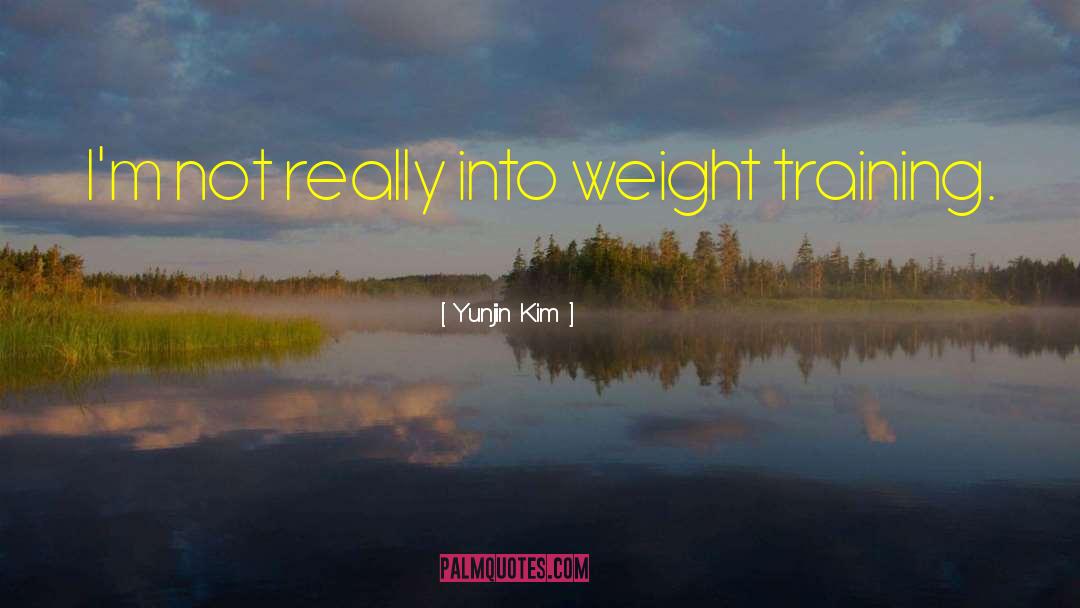 Weight Training quotes by Yunjin Kim