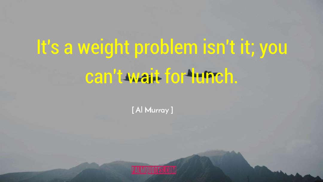 Weight Training quotes by Al Murray