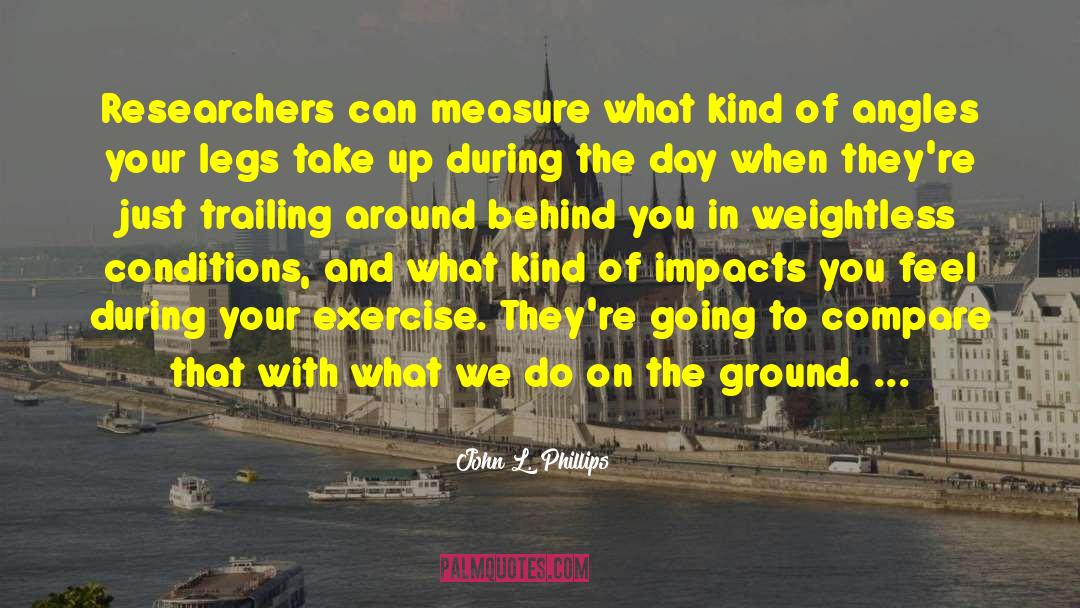 Weightless quotes by John L. Phillips