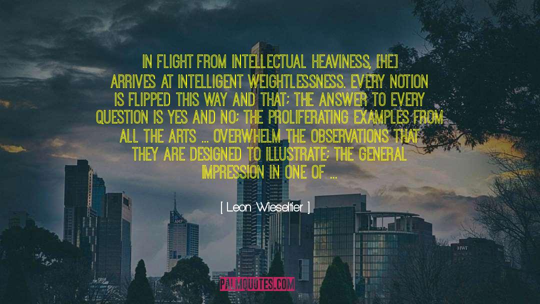 Weightlessness quotes by Leon Wieseltier