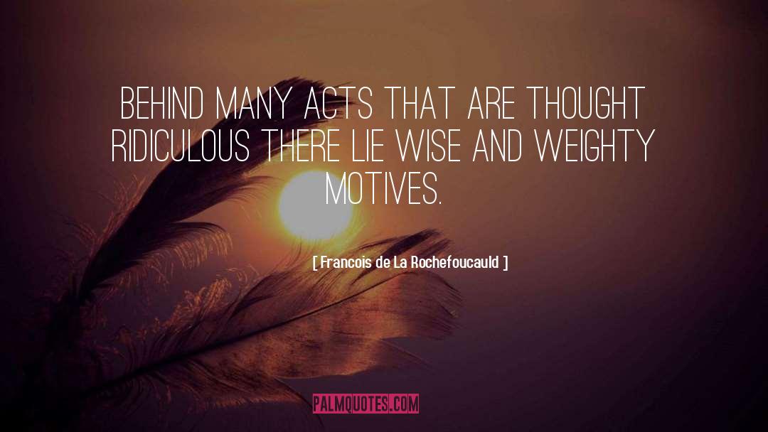 Weighty quotes by Francois De La Rochefoucauld