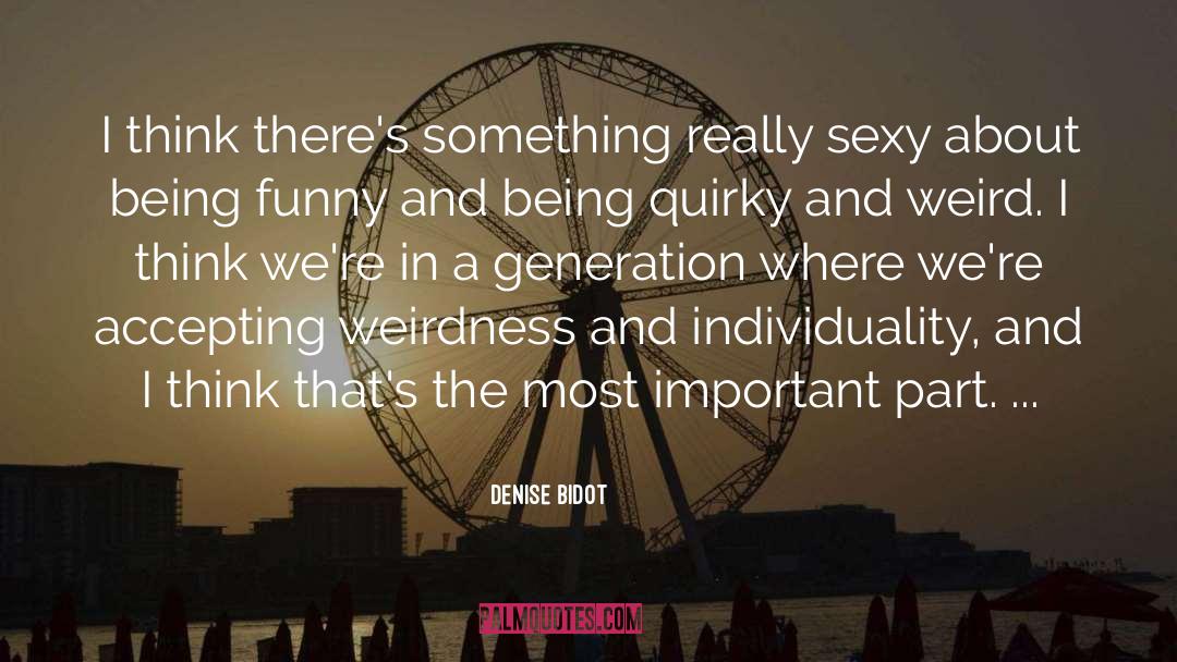 Weird And Funky quotes by Denise Bidot
