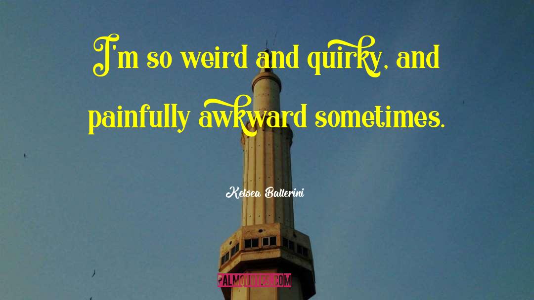 Weird And Funky quotes by Kelsea Ballerini