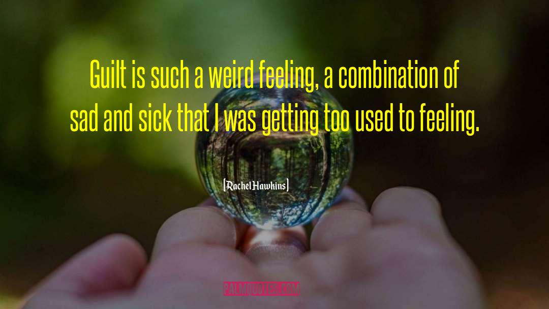 Weird Feeling quotes by Rachel Hawkins