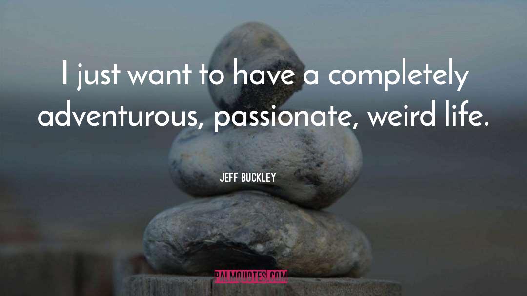 Weird Life quotes by Jeff Buckley