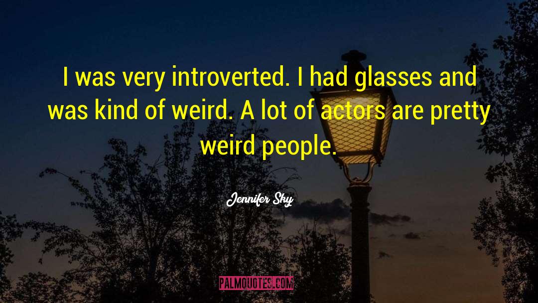 Weird People quotes by Jennifer Sky