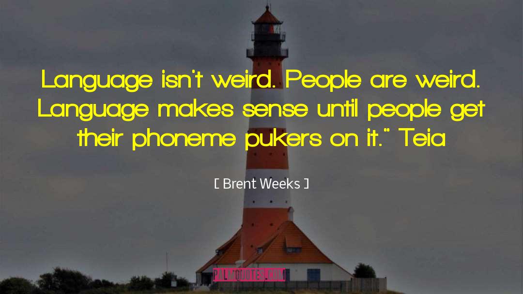 Weird People quotes by Brent Weeks