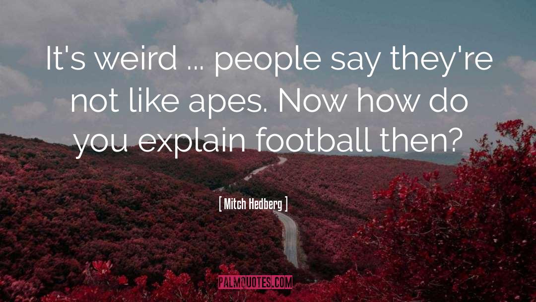 Weird People quotes by Mitch Hedberg