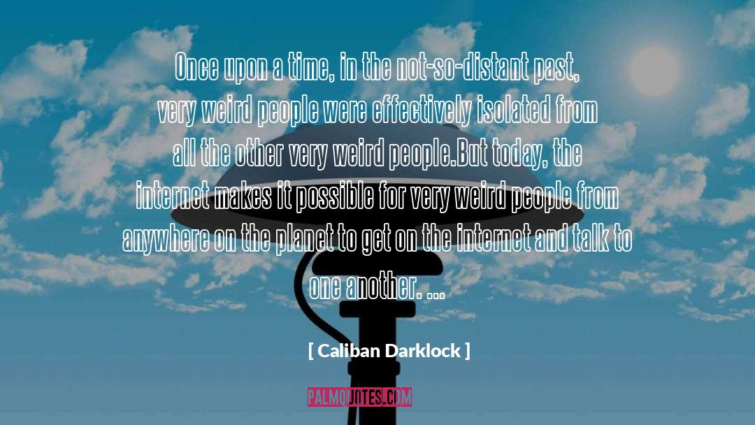 Weird People quotes by Caliban Darklock