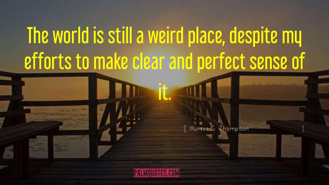 Weird Places quotes by Hunter S. Thompson